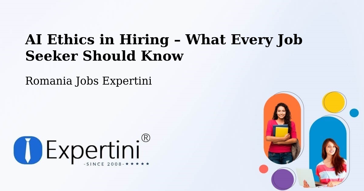 AI Ethics in Recruitment & Hiring – Comuna Buceş - Comuna Buceş, Romania Jobs Expertini