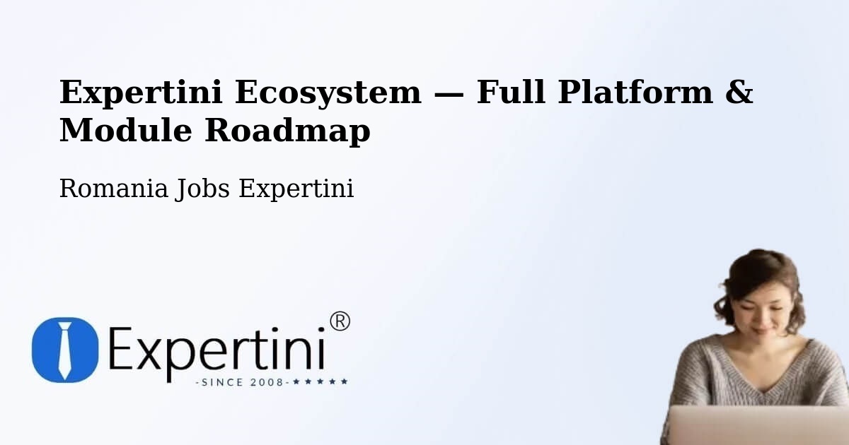 Expertini Ecosystem — Full Platform & Module Roadmap – Comuna Buceş