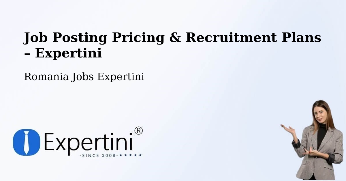 Job Posting Pricing & Recruitment Plans – Comuna Buceş - Comuna Buceş, Romania Jobs Expertini